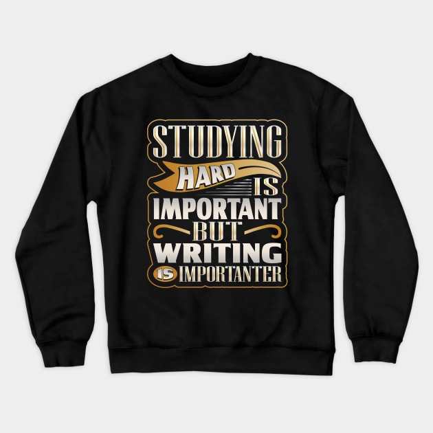 Studying Hard is Important Writing Importanter Crewneck Sweatshirt by hugandmug